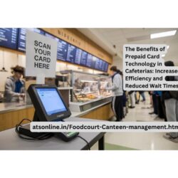 The Benefits of Prepaid Card Technology in Cafeterias: Increased Efficiency and Reduced Wait Times