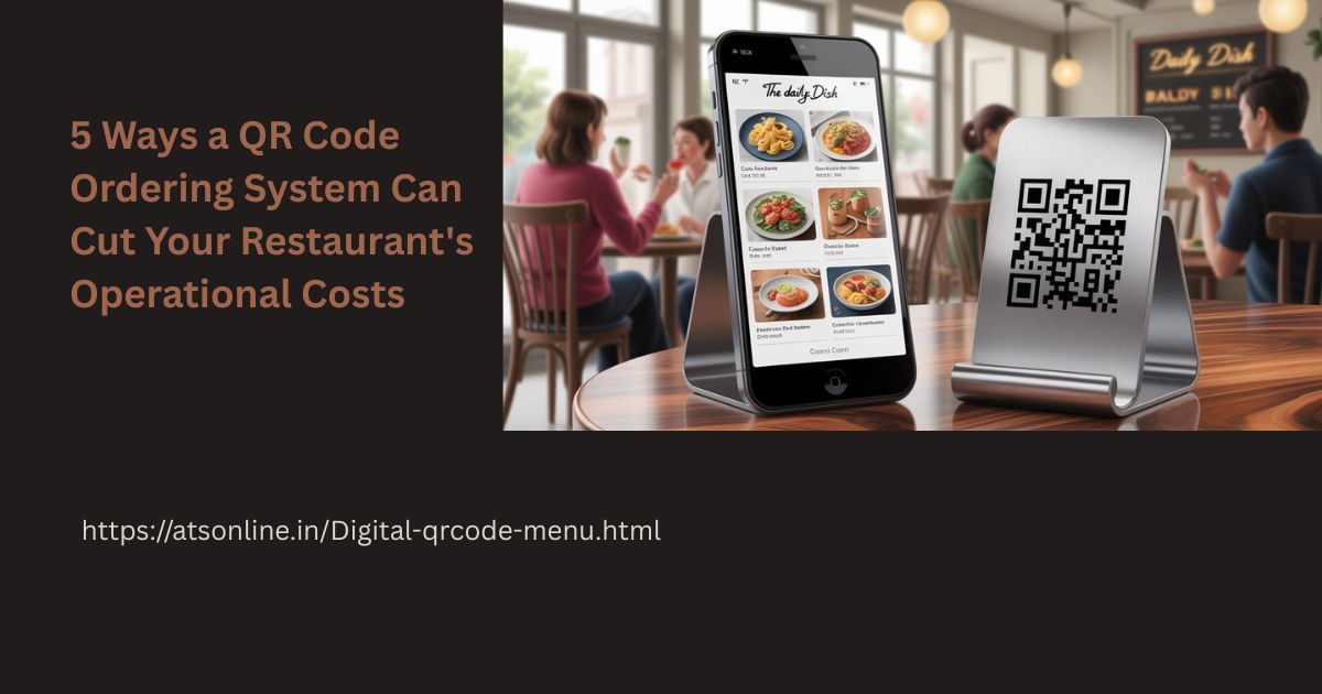 You are currently viewing 5 Ways a QR Code Ordering System Can Cut Your Restaurant’s Operational Costs