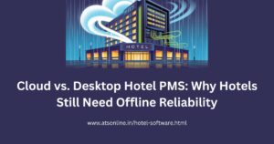 Read more about the article Cloud vs. Desktop Hotel PMS: Why Indian Hotels Still Need Offline Reliability