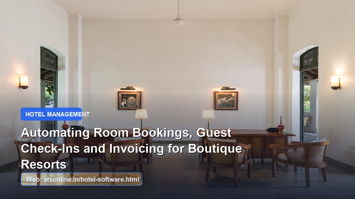 You are currently viewing Automating Room Bookings, Guest Check-Ins and Invoicing for Boutique Resorts