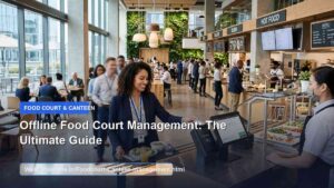 Read more about the article Offline Food Court Management: The Ultimate Guide