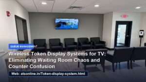 Read more about the article Wireless Token Display Systems for TV: Eliminating Waiting Room Chaos and Counter Confusion